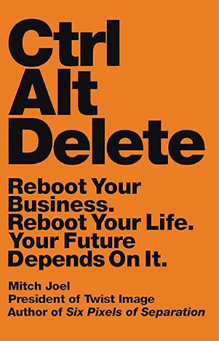 Ctrl Alt Delete - Reboot Your Business. Reboot Your Life. Your Future Depends on It.